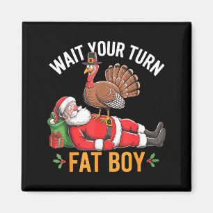 Funny Turkey Santa Wait Your Turn Fat Boy Thanksgi Magnet