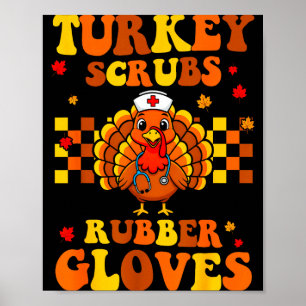 Funny Turkey Scrubs Rubber Gloves Thanksgiving Nur Poster