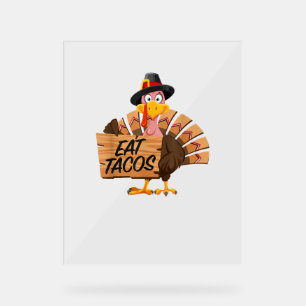 Funny Turkey Thanksgiving Eat Tacos Vegan Pilgrim Acrylic Sign