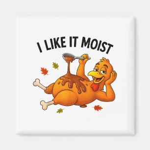 Funny Turkey Thanksgiving I Like It Moist Adult Wo Magnet