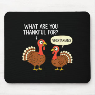 Funny Turkey Thanksgiving Thankful For Vegetarians Mouse Pad