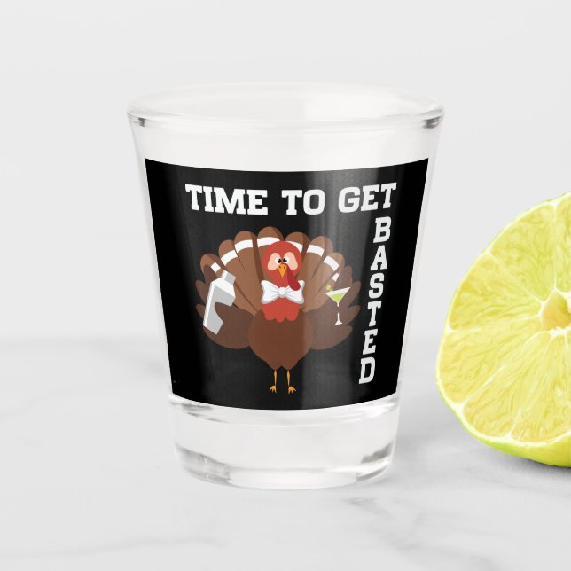 Funny Turkey Time To Get Basted Thanksgiving Shot Glass (Front)