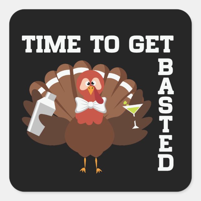 Funny Turkey Time To Get Basted Thanksgiving Square Sticker (Front)