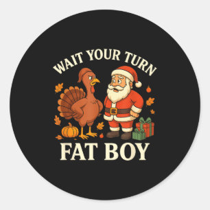Funny Turkey Vs Santa Wait Your Turn Thanksgiving Classic Round Sticker