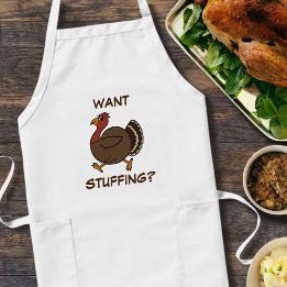 Funny Turkey Want Stuffing Thanksgiving Apron