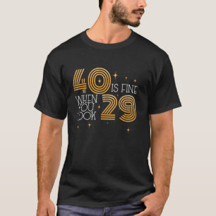 Funny Turning 40 Years Old Age 40th Birthday Party T-Shirt