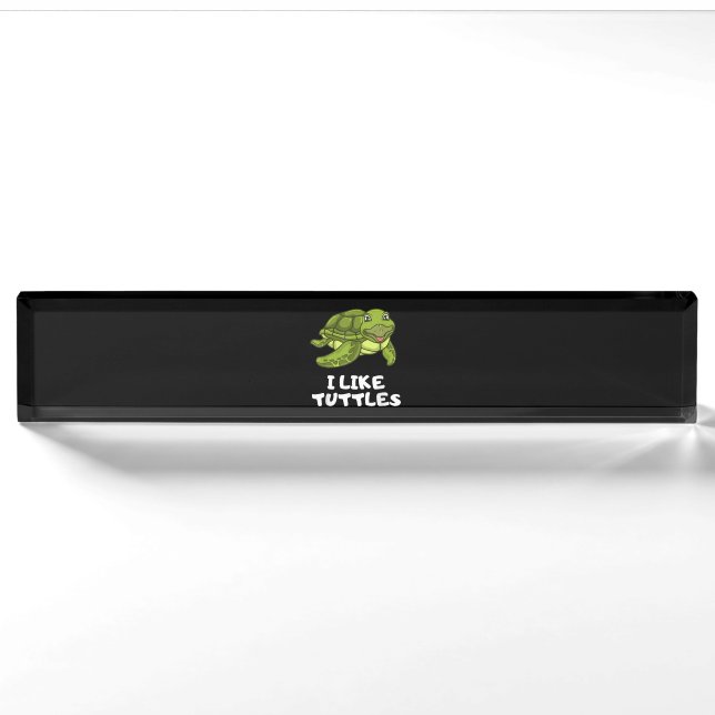 Funny Turtle Clothing - Turtle Meme I Like Turtle Nameplate (Front)