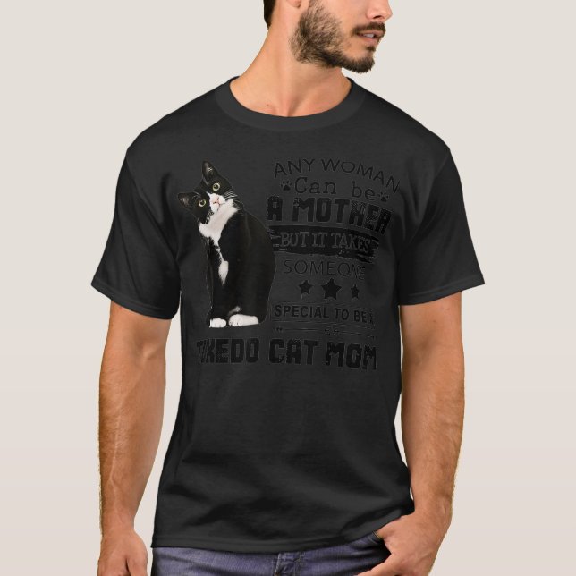 Funny Tuxedo Cat Mum Quote Tuxie Cat Gift T-Shirt (Front)