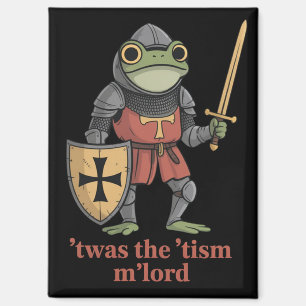 Funny T'was The 'Tism M'Lord Mediaeval Knight Frog Magnet