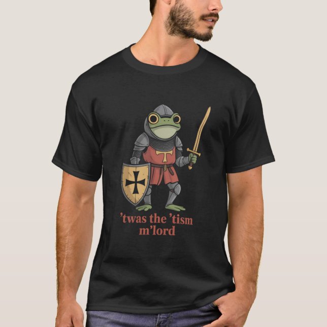 Funny T'was The 'Tism M'Lord Medieval Knight Frog  T-Shirt (Front)
