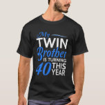 Funny Twin Brother 40th Birthday Birth Year Shirt<br><div class="desc">Funny Twin Brother 40th Birthday Birth Year Shirt</div>