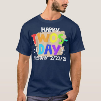 Funny Twosday Tuesday 2022 Feb 22nd 2022 02222022  T-Shirt