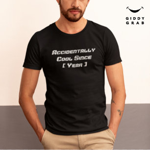 Funny Typography Accidentally Cool Since Custom T-Shirt