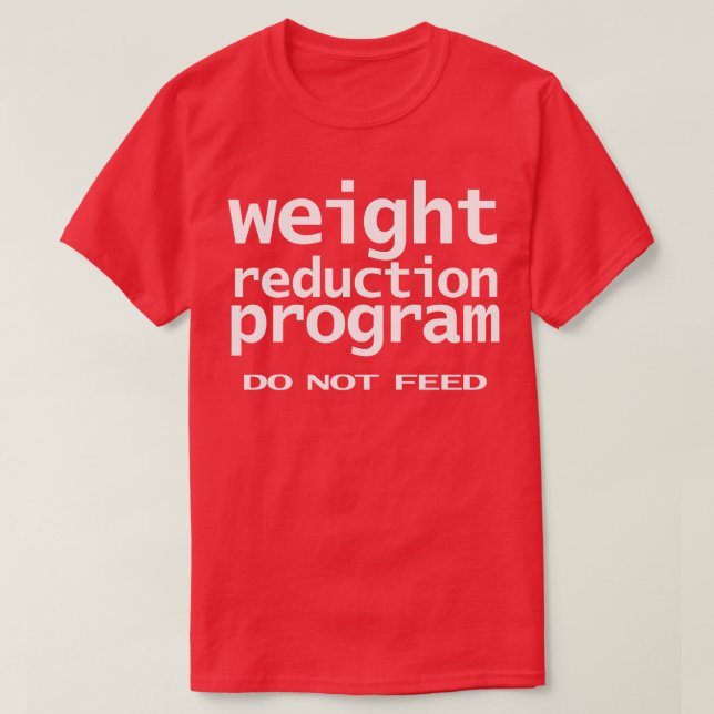 Funny Typography Weight Reduction Program Do Not F T-Shirt (Design Front)