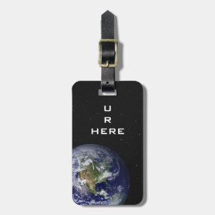FUNNY - U R Here - You Are Here -  Planet Earth Luggage Tag