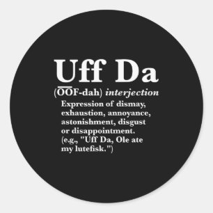 Funny Uff Da Shirts Uff Da Definition Black Uni Ad Classic Round Sticker