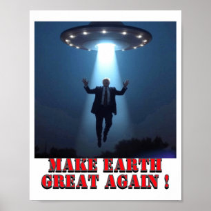 Funny Ufo Abduction Make Earth Great Again T Shirt Poster