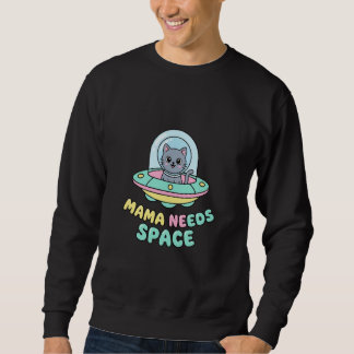 Funny UFO Cat Mama Needs Space Sweatshirt