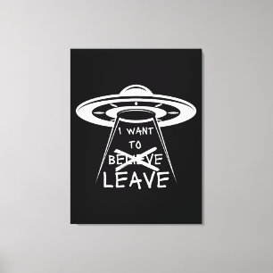 Funny UFO Quote I Want to Leave  Canvas Print