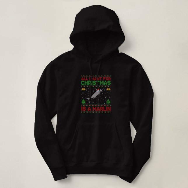 Funny Ugly All I Want For Christmas Is A Marlin Fi Hoodie (Design Front)