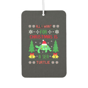Funny Ugly All I Want For Christmas Is A Sea Turtl Car Air Freshener