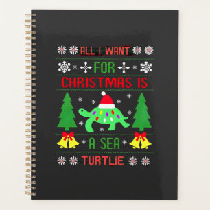Funny Ugly All I Want For Christmas Is A Sea Turtl Planner