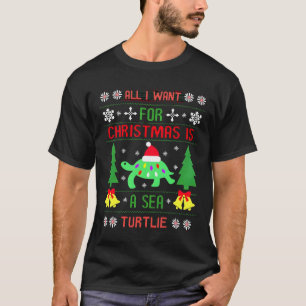 Funny Ugly All I Want For Christmas Is A Sea Turtl T-Shirt