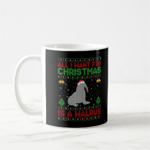 Funny Ugly All I Want For Christmas Is A Walrus T- Coffee Mug