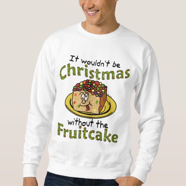 Funny Ugly Christmas Cartoon Fruitcake Sweatshirt (Front)