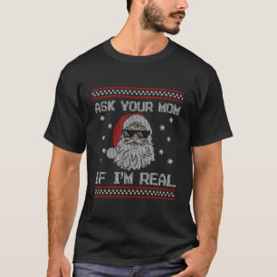 Funny Ugly Christmas Santa Claus - Ask Your Mum If T-Shirt