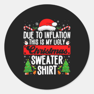 Funny Ugly Christmas Sweater Shirt Inflation Xmas Classic Round Sticker