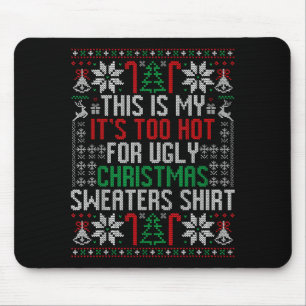 Funny Ugly Christmas Sweater Too Hot Men Teens Xma Mouse Pad