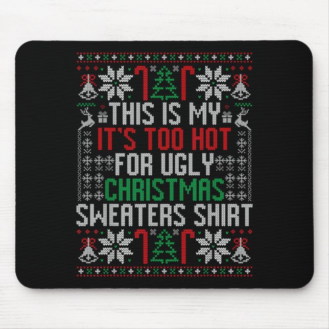 Funny Ugly Christmas Sweater Too Hot Men Teens Xma Mouse Pad (Front)