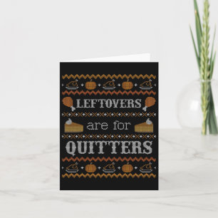 Funny Ugly Thanksgiving Sweater Leftovers For Quit Card
