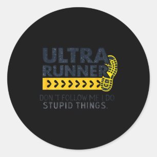 Funny Ultra Running Saying Trail Runner Endurance  Classic Round Sticker