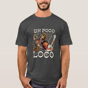 Funny Un Poco Loco T-Shirt