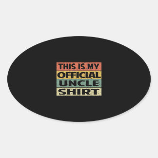 Funny Uncle Shirt This is My Official Uncle Oval Sticker