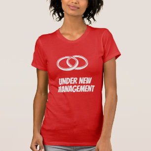 Funny Under New Management   Wedding & Marriage  T-Shirt