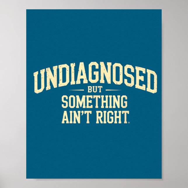 Funny Undiagnosed But Something Ain' Right Poster (Front)