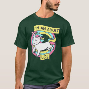 Funny Unicorn Im An Adult LOL gift T-Shirt