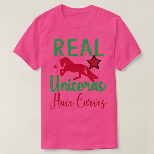 Funny Unicorn Lovers Gift Real Unicorns Have Curve T-Shirt (Design Front)