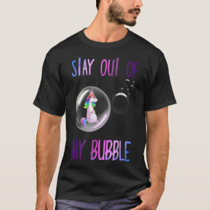 Funny Unicorn Rainbow Stay Out Of My Bubble T-Shirt