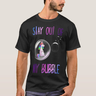 Funny Unicorn Rainbow Stay Out Of My Bubble T-Shirt