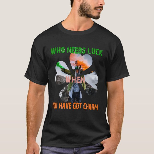 Funny Unique Irish Leaf St Patrick's Day Who Needs T-Shirt (Front)