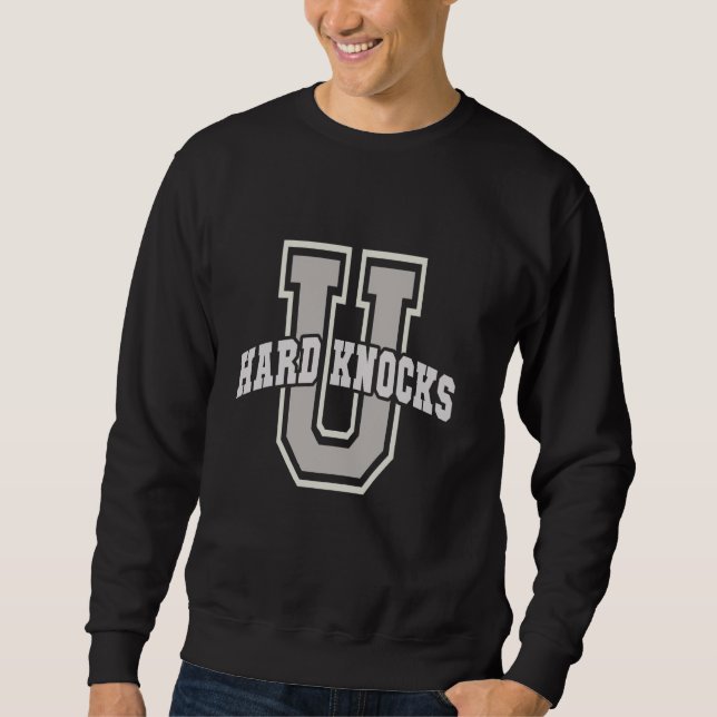 Funny UNIVERSITY of HARD KNOCKS College Entreprene Sweatshirt (Front)