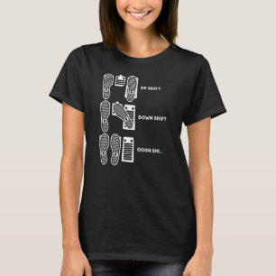 Funny Up Shift Down Shift Oh Shi Car Pedal Man Wom T-Shirt