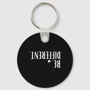 Funny Upside Down Be Different Men Women Kids Key Ring