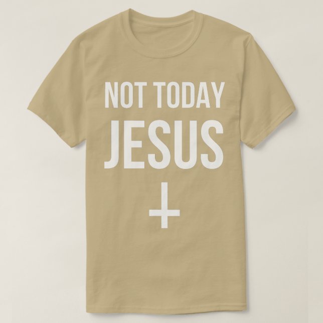 Funny Upside Down Cross Satan  Not Today Jesus  T-Shirt (Design Front)