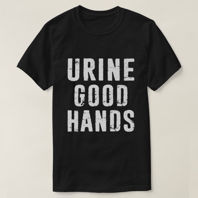 Funny Urology Urologist Gift  Urine Good Hands Dis T-Shirt (Design Front)