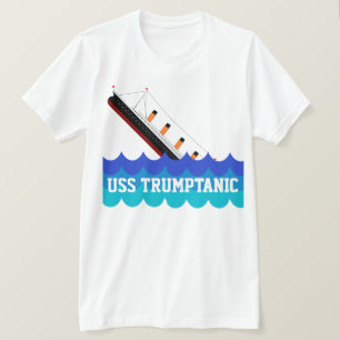 Funny "USS Trumptanic" with Sinking Ship T-Shirt